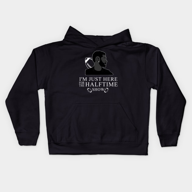 Im-Just-Here-For-The-Halftime-Show Kids Hoodie by nikalassjanovic